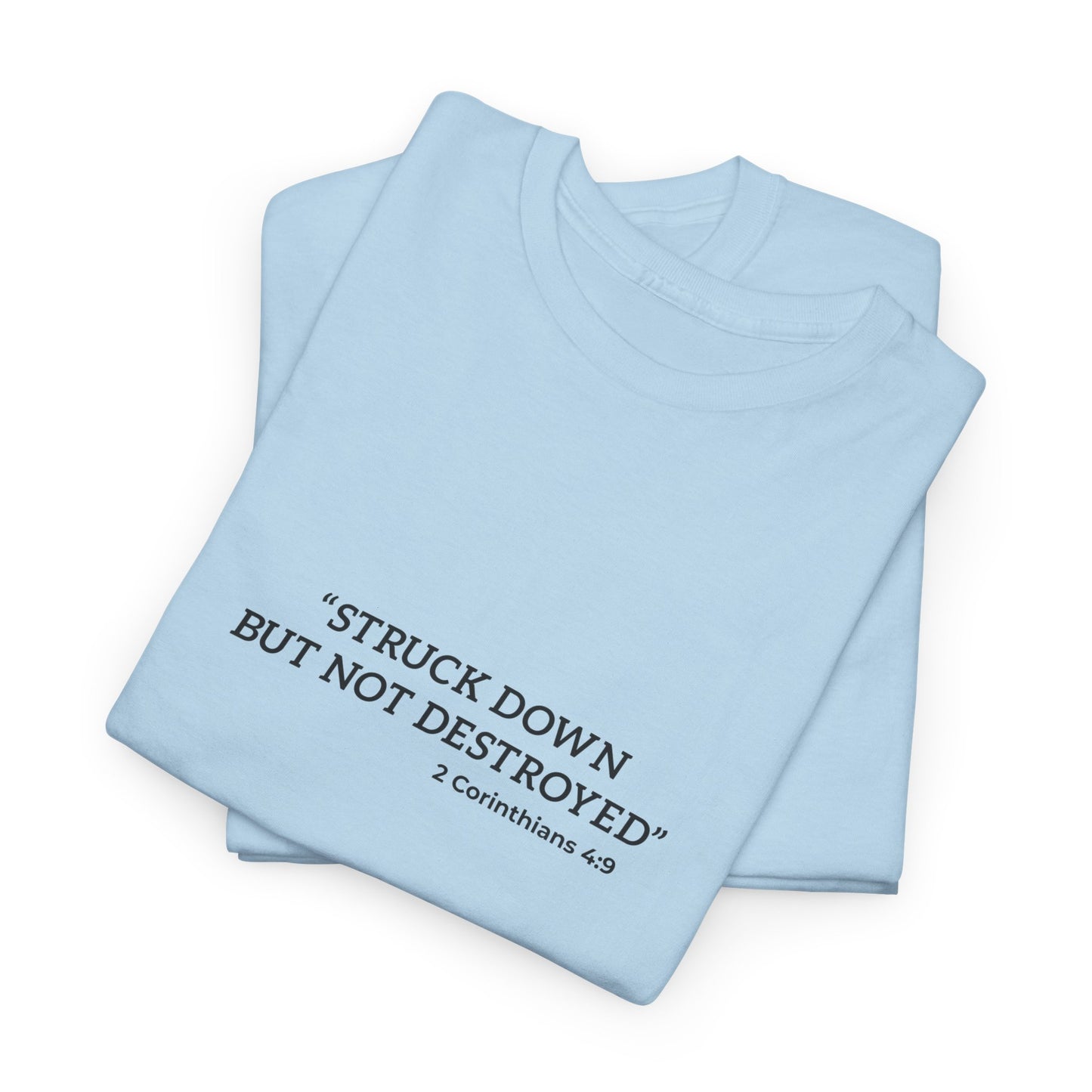 "Stuck but not destroy, 2 Corinthians 4:9" Tee