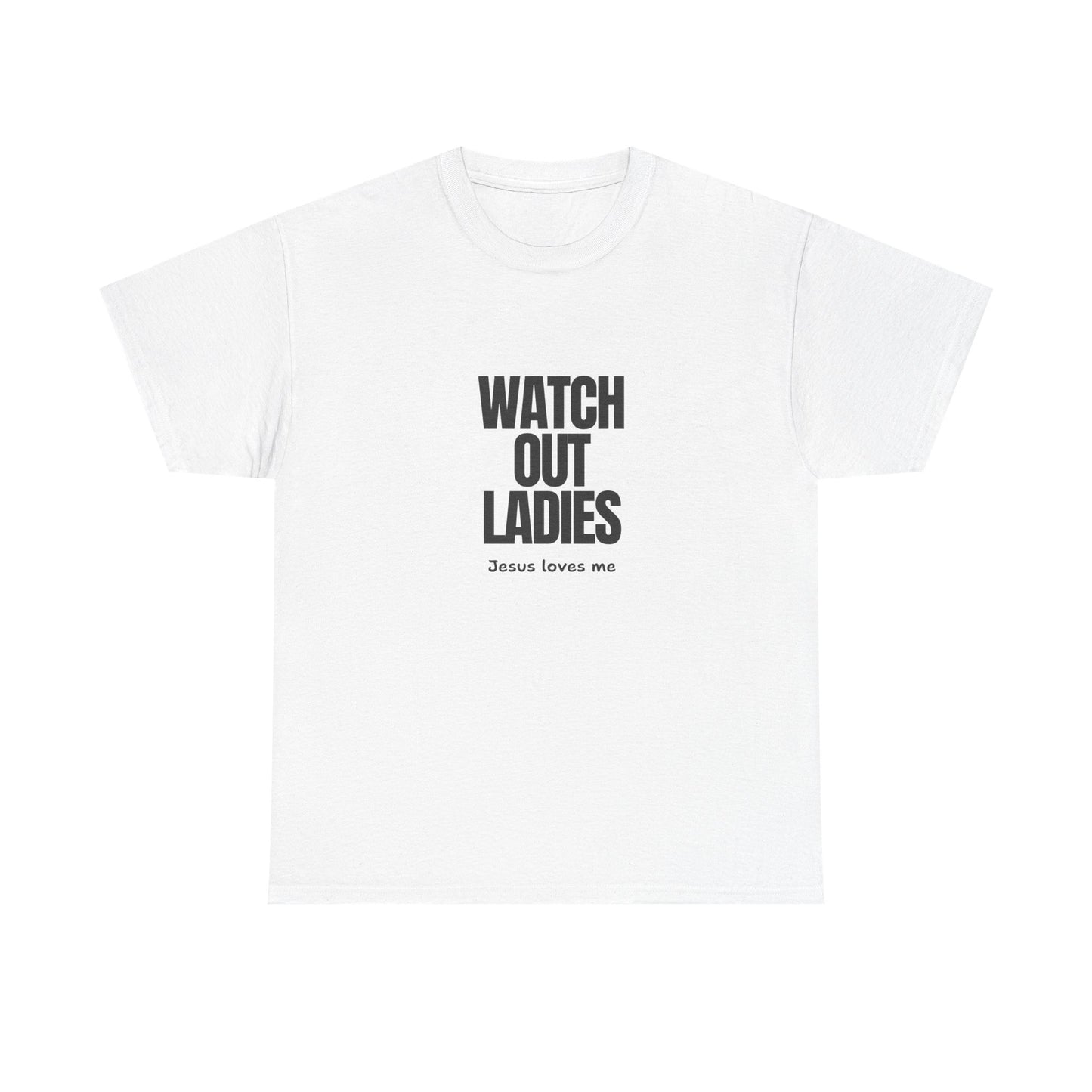 "Watch Out ladies, Jesus loves me" Tee
