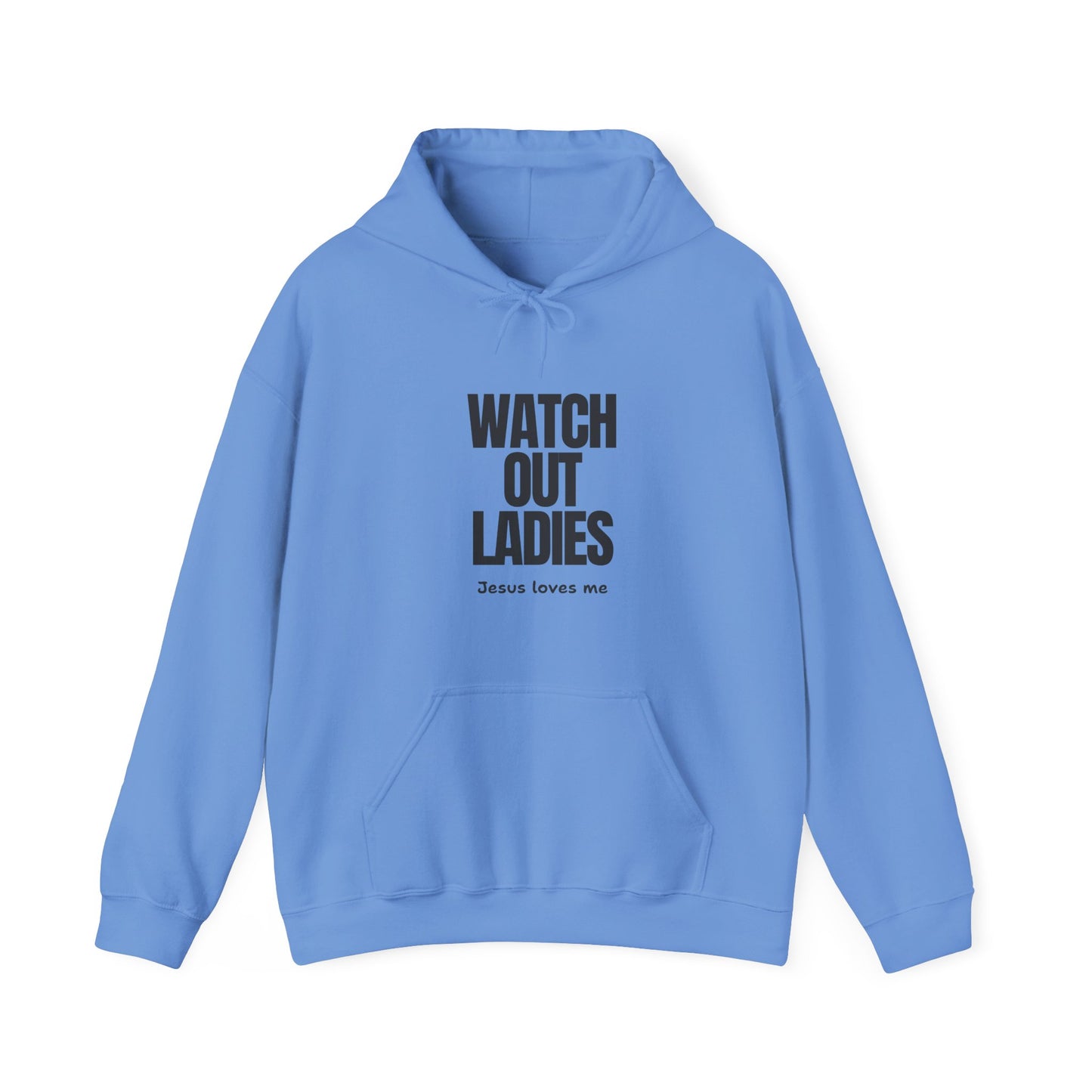 "Watch Out ladies Jesus Loves me" Hoodie