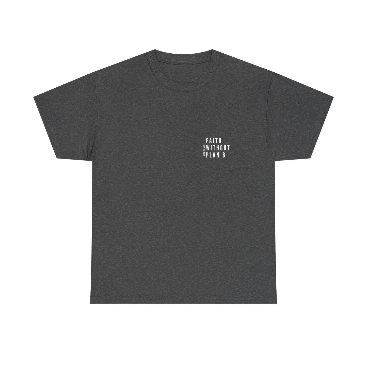 "Faith without plan B minimalist version" Tee