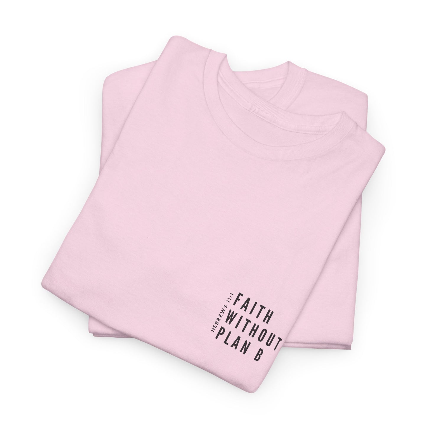 "Faith without plan B minimalist version" Tee
