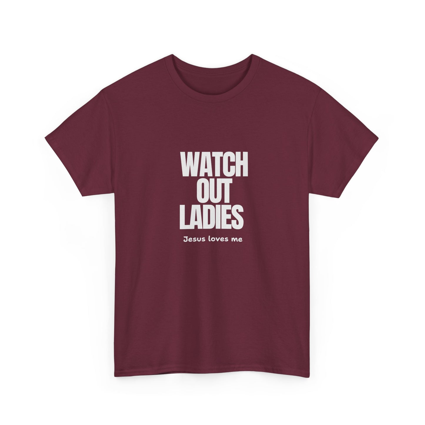 "Watch Out ladies, Jesus loves me" Tee