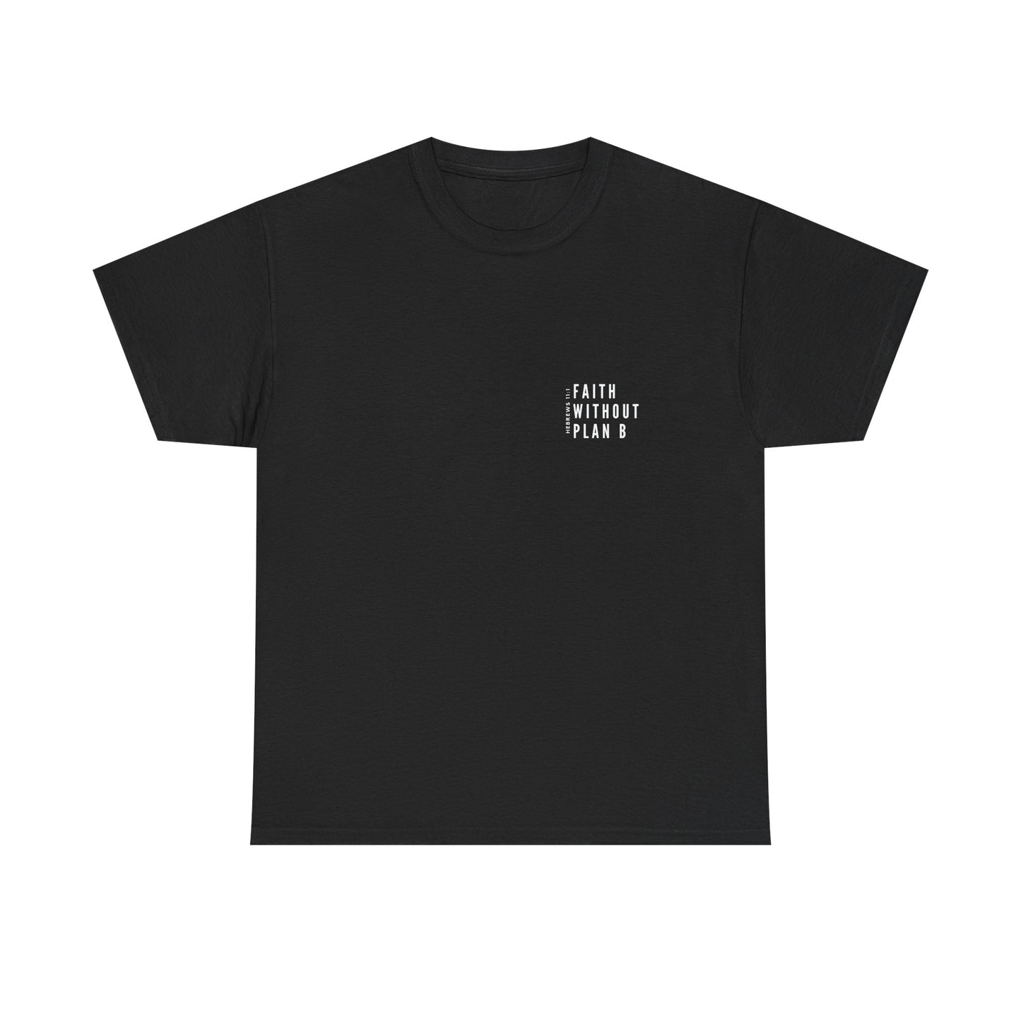 "Faith without plan B minimalist version" Tee