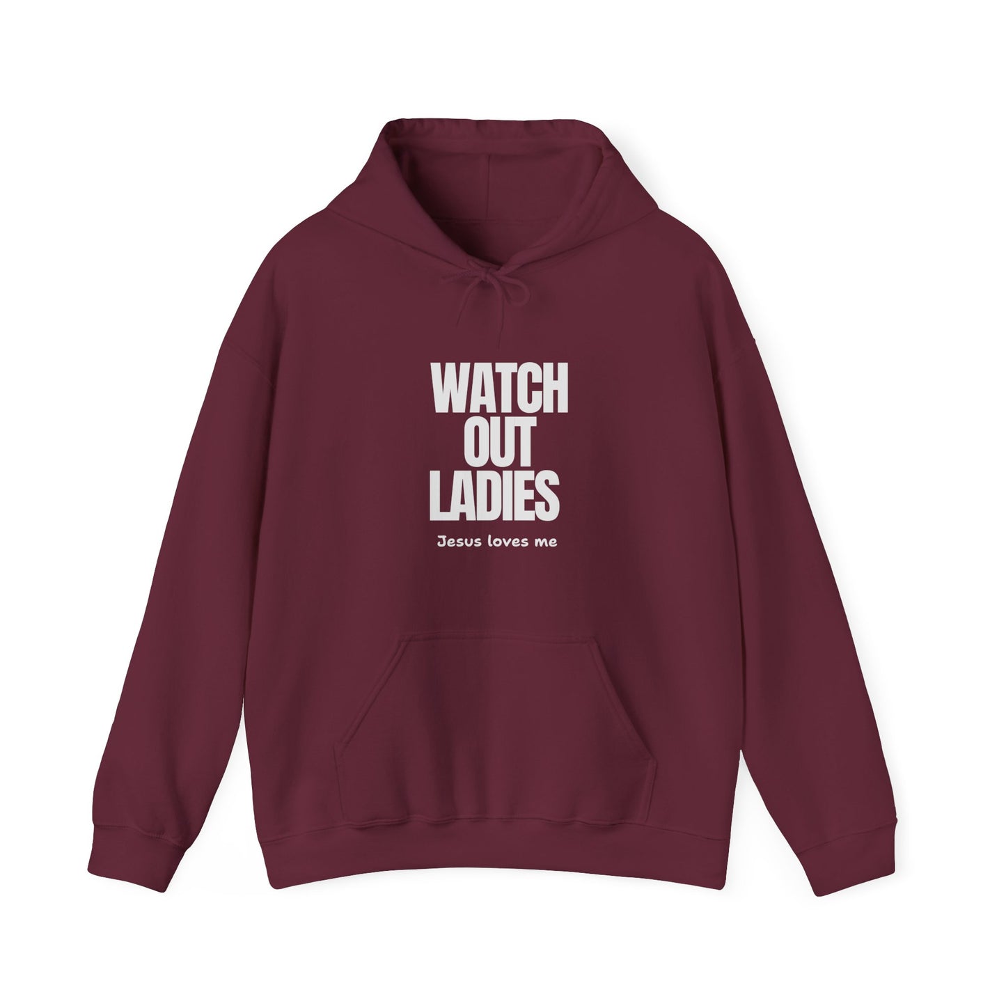 "Watch Out ladies Jesus Loves me" Hoodie