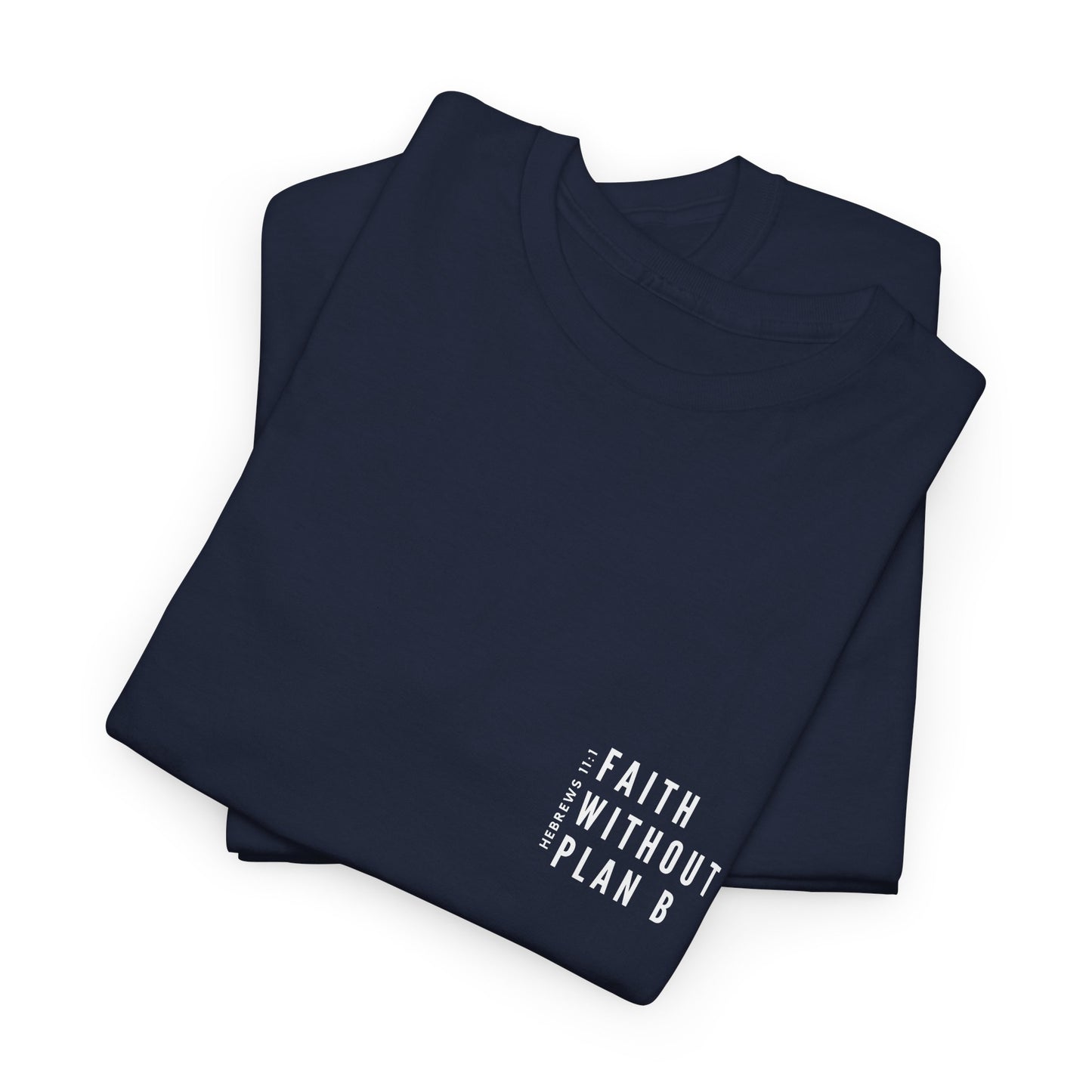 "Faith without plan B minimalist version" Tee