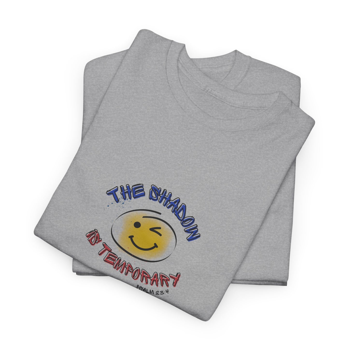 "The shadow is temporary Psalm 23" Tee