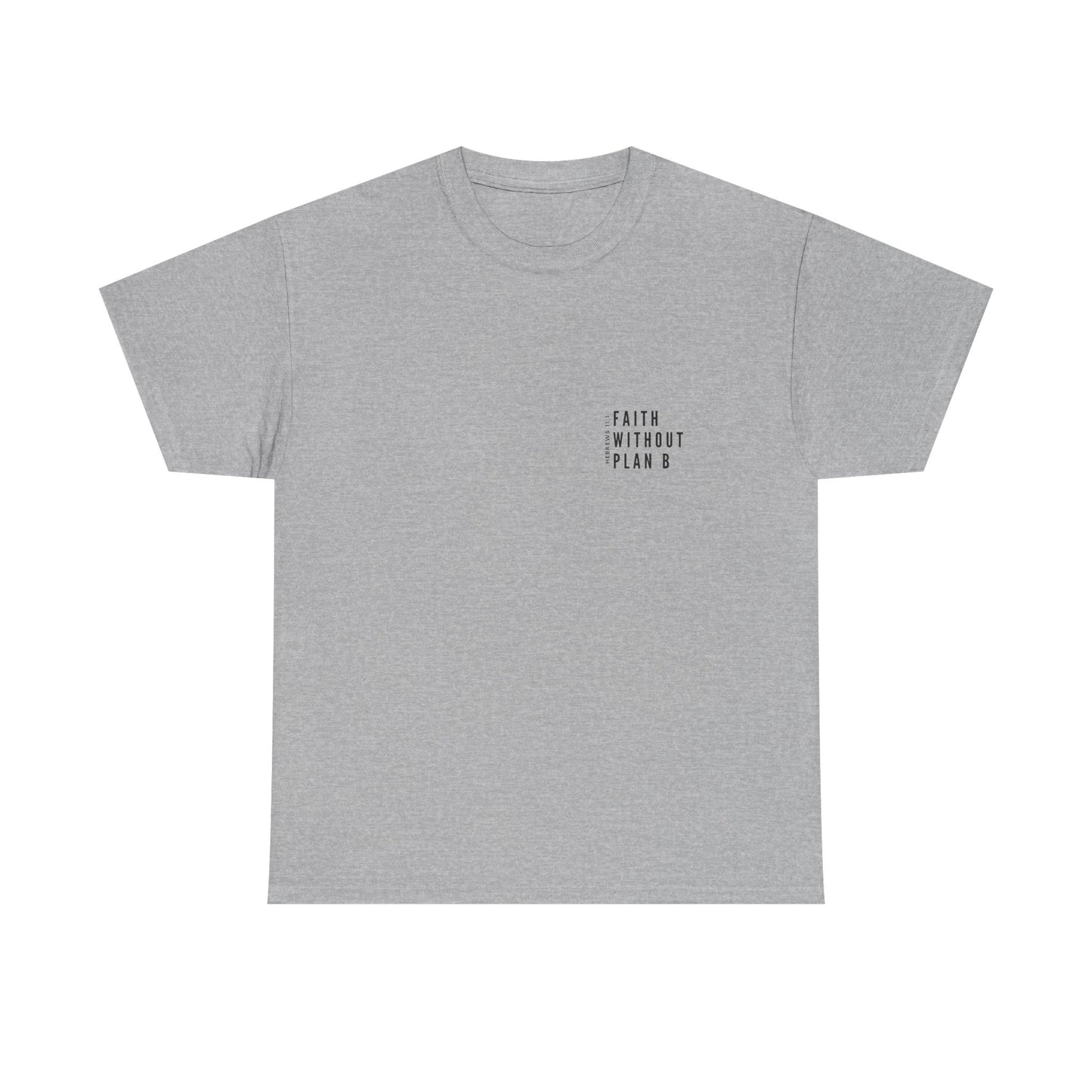 "Faith without plan B minimalist version" Tee