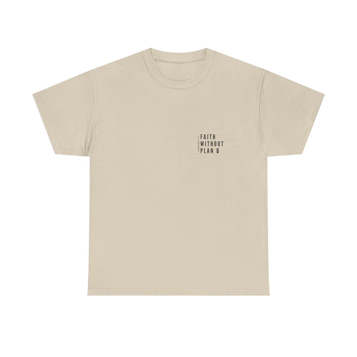 "Faith without plan B minimalist version" Tee