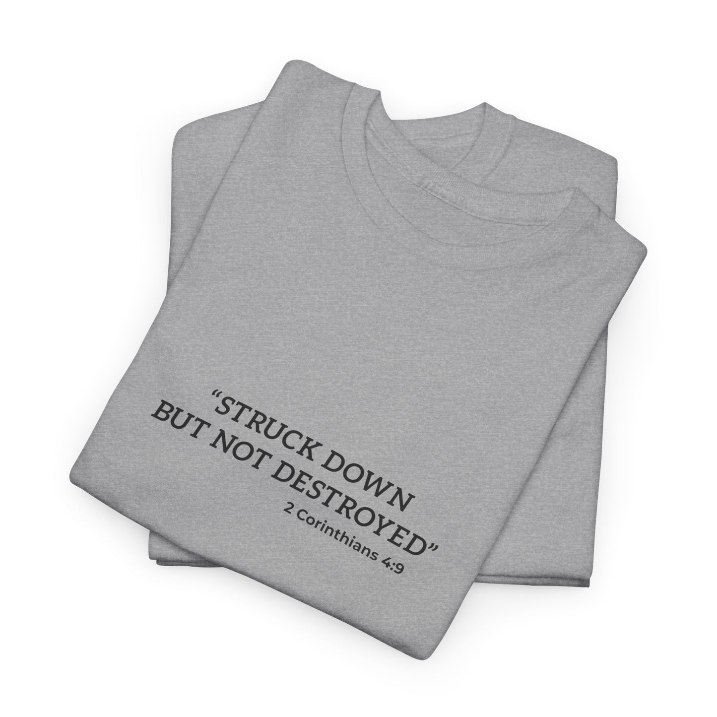 "Stuck but not destroy, 2 Corinthians 4:9" Tee