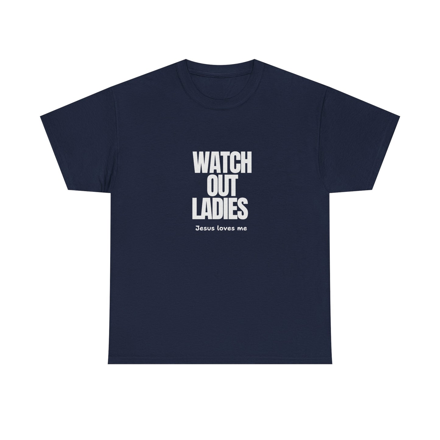 "Watch Out ladies, Jesus loves me" Tee