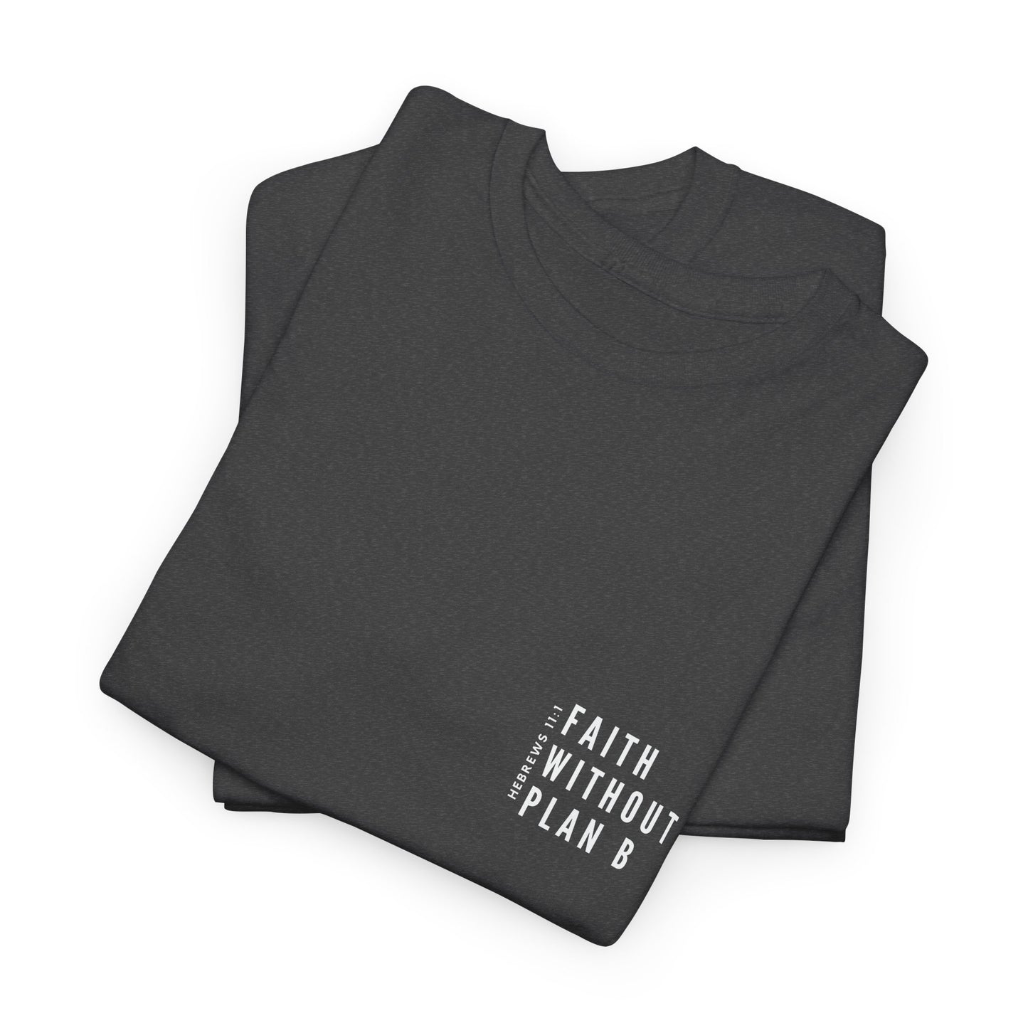 "Faith without plan B minimalist version" Tee