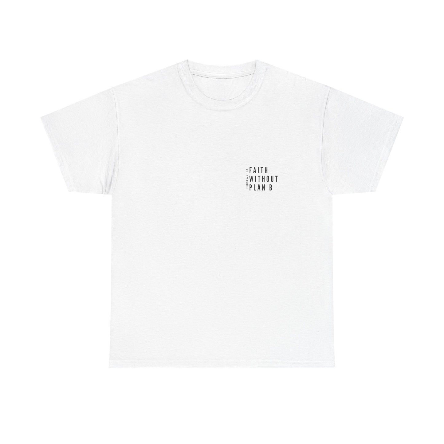"Faith without plan B minimalist version" Tee