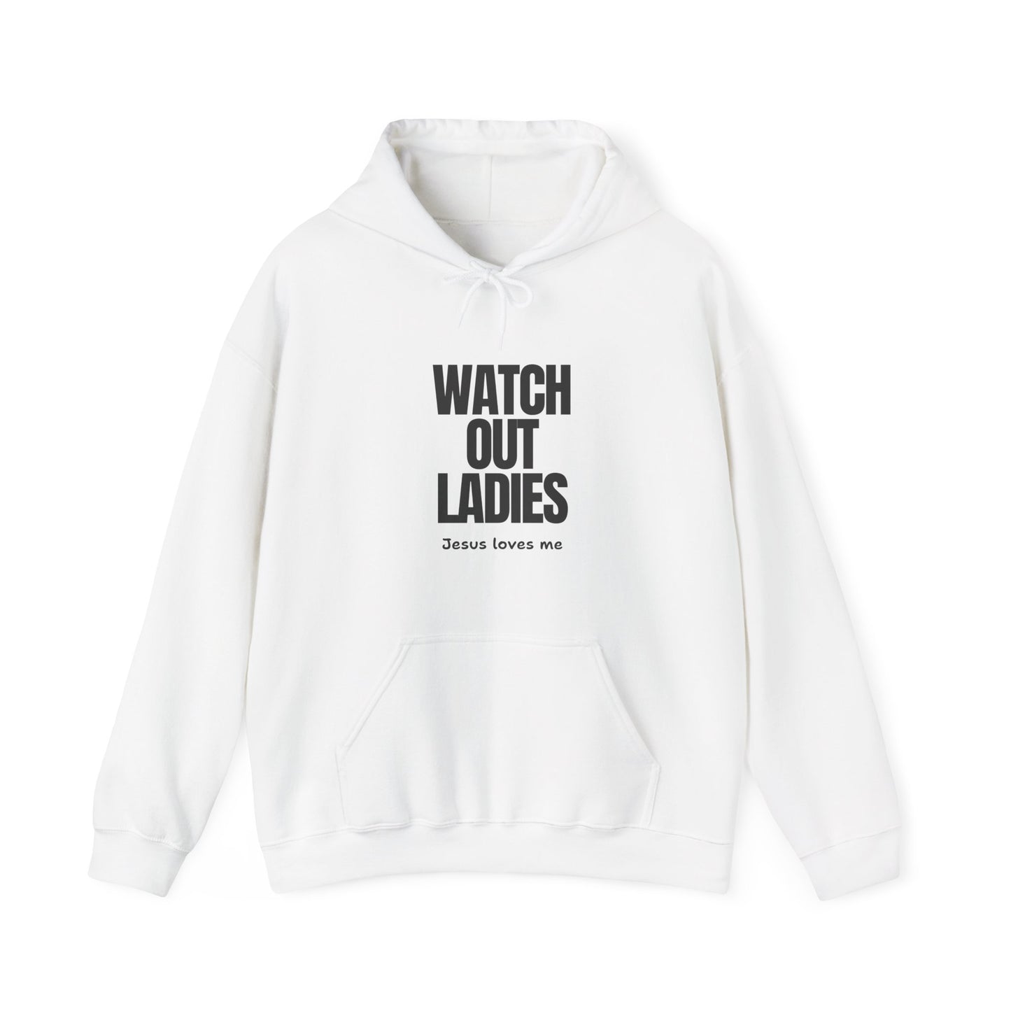 "Watch Out ladies Jesus Loves me" Hoodie