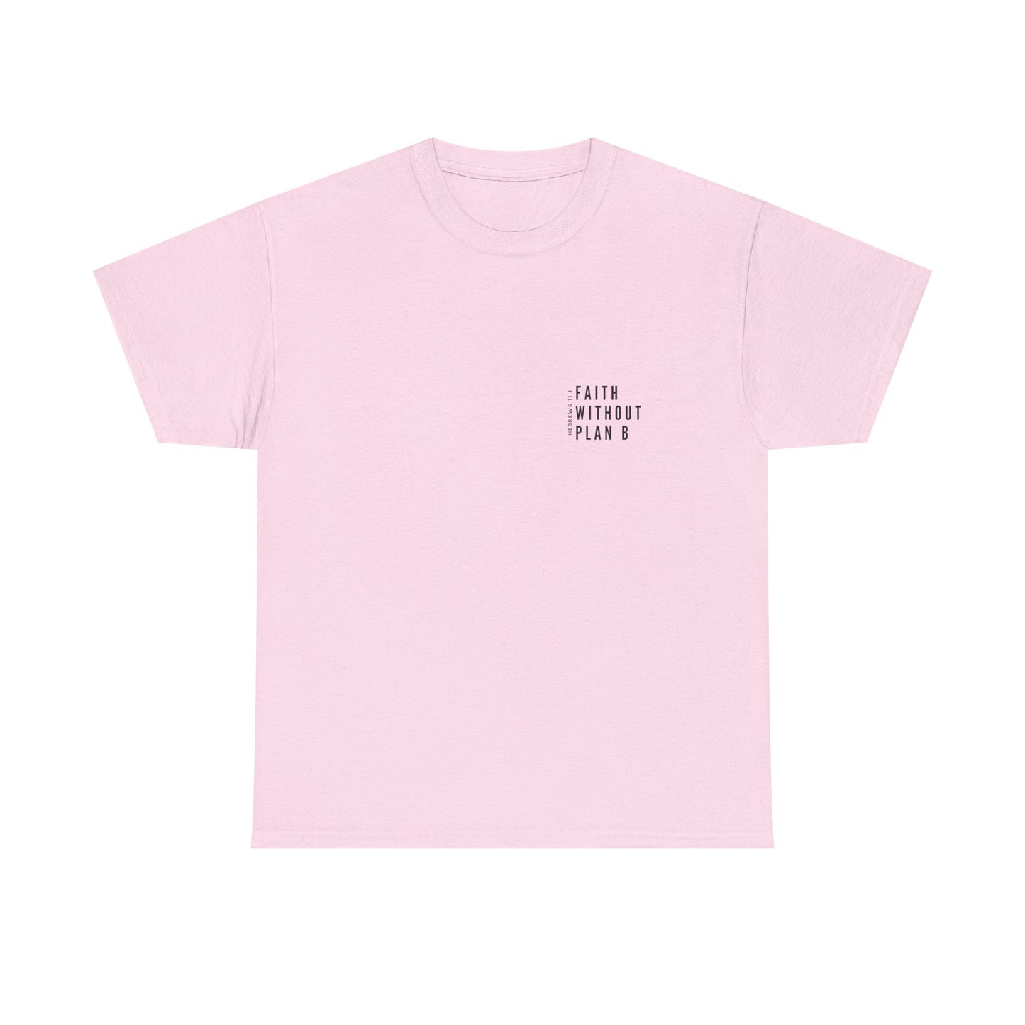 "Faith without plan B minimalist version" Tee