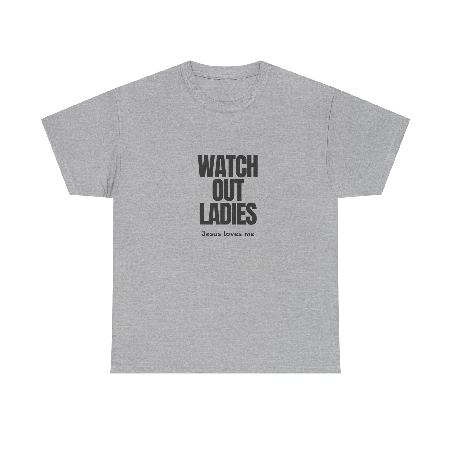 "Watch Out ladies, Jesus loves me" Tee