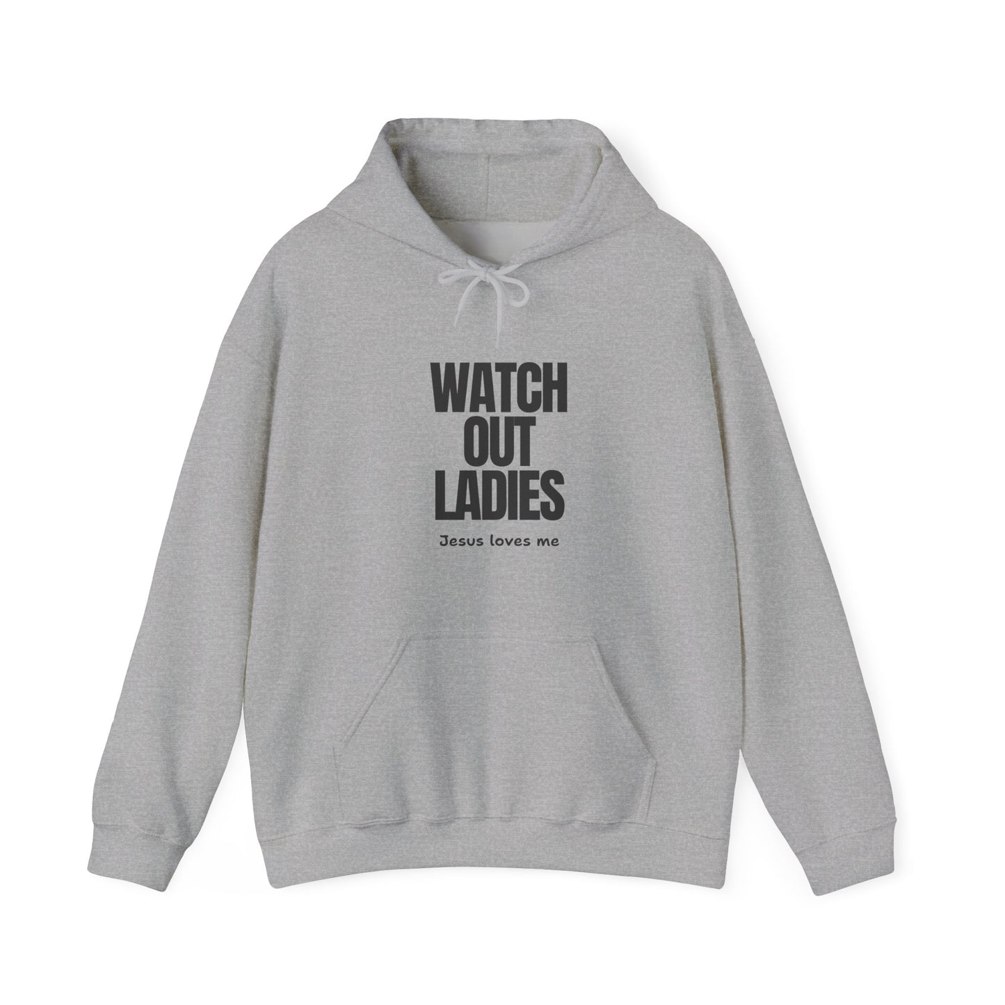 "Watch Out ladies Jesus Loves me" Hoodie