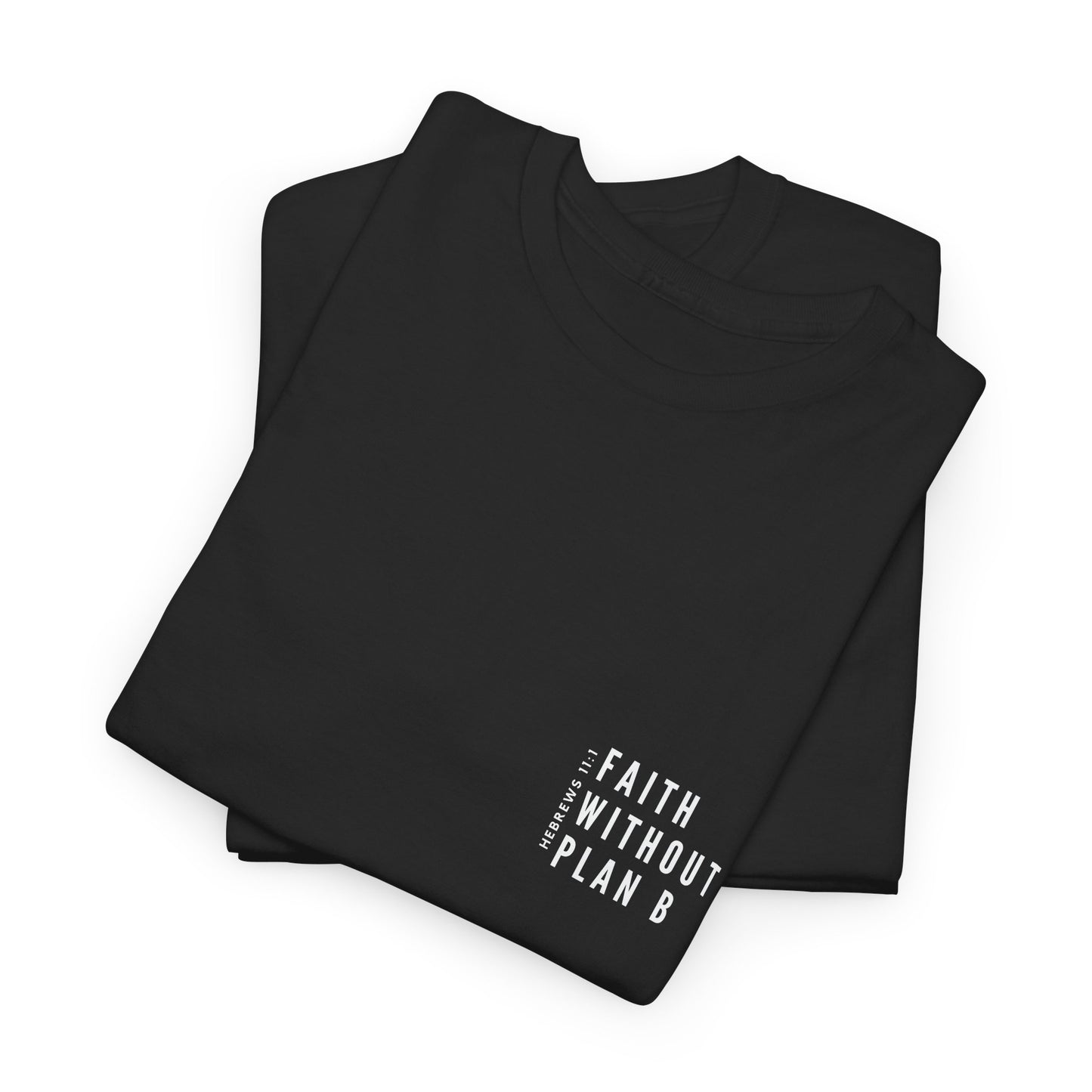 "Faith without plan B minimalist version" Tee