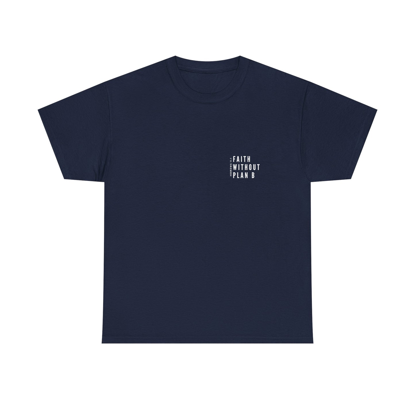 "Faith without plan B minimalist version" Tee