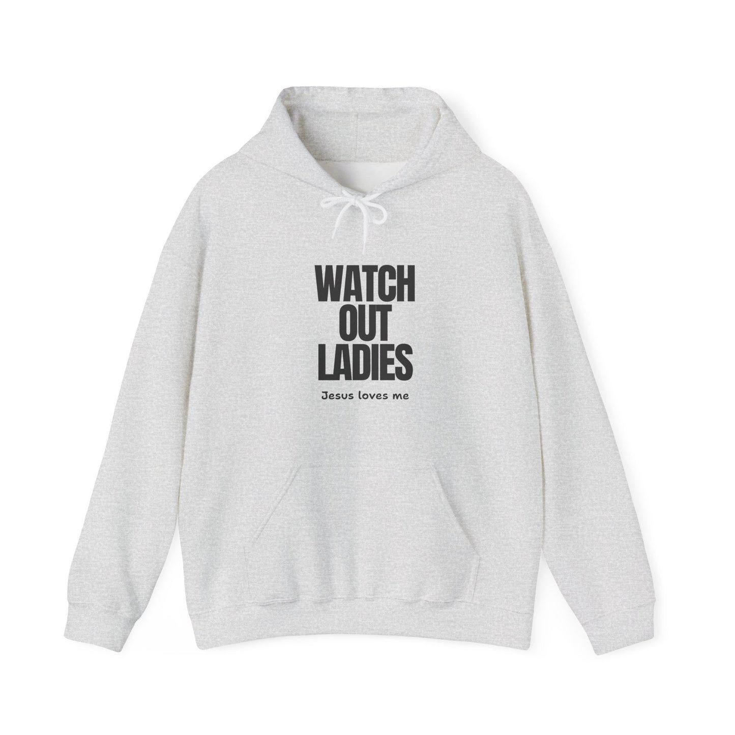 "Watch Out ladies Jesus Loves me" Hoodie