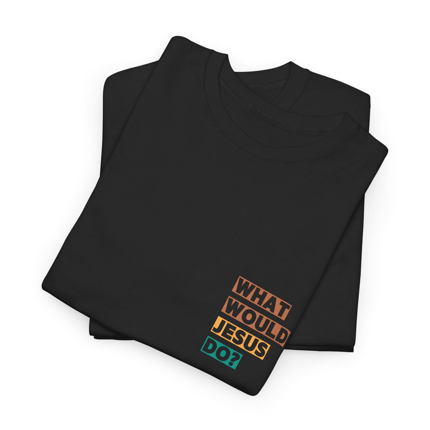 "What would Jesus do" Tee
