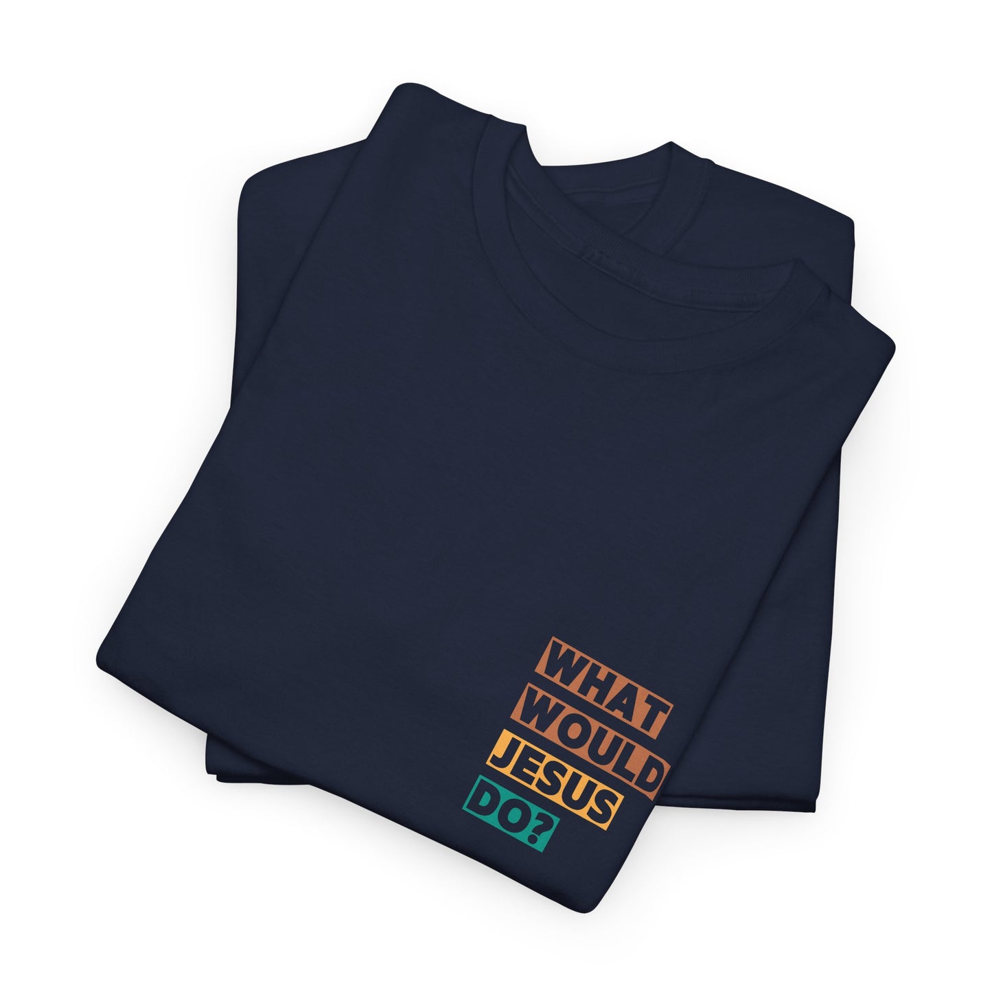 "What would Jesus do" Tee