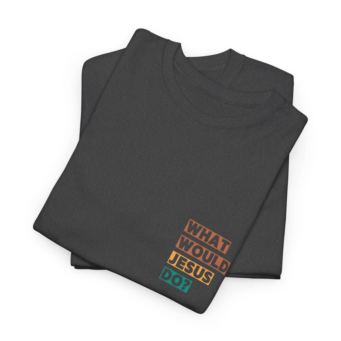 "What would Jesus do" Tee