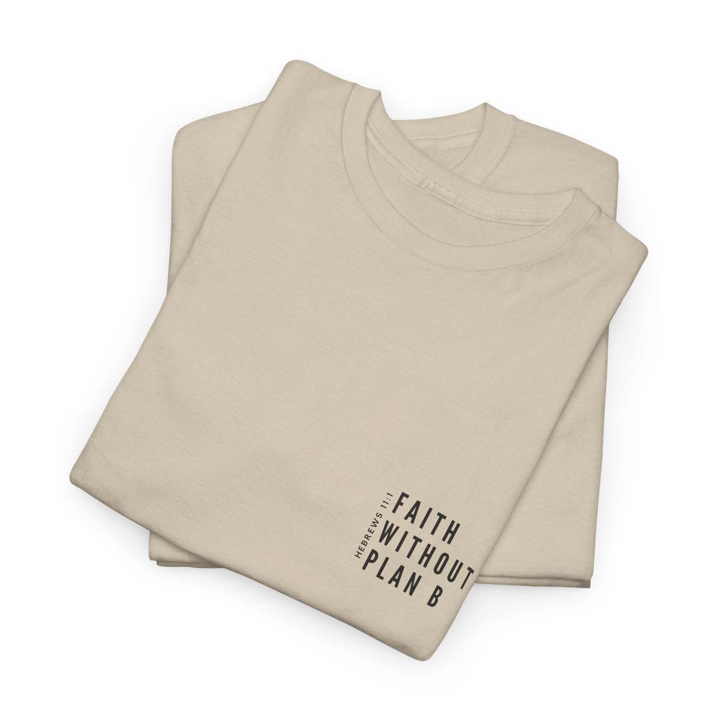 "Faith without plan B minimalist version" Tee