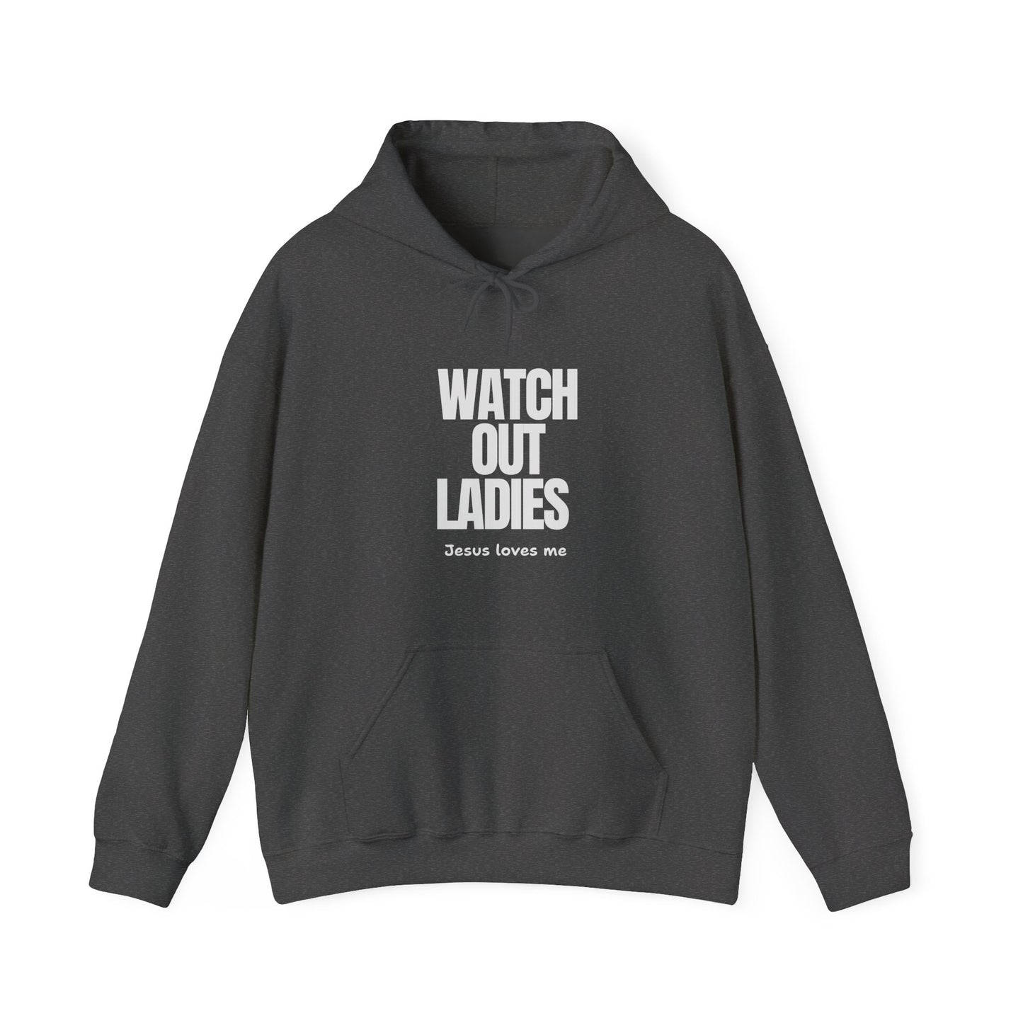 "Watch Out ladies Jesus Loves me" Hoodie
