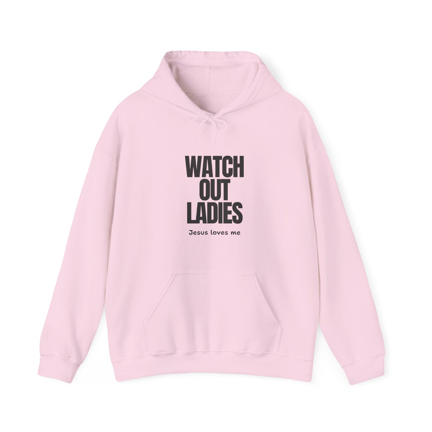 "Watch Out ladies Jesus Loves me" Hoodie