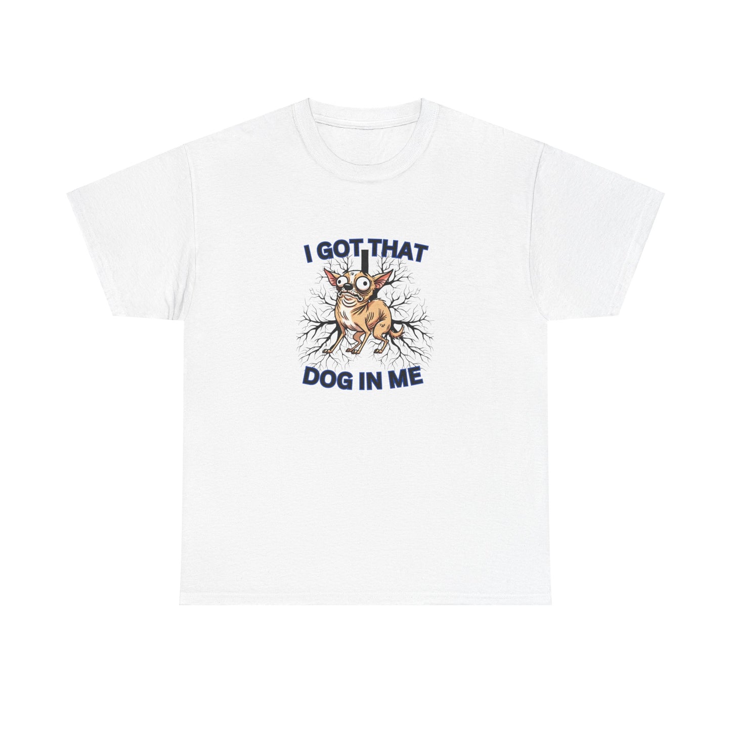 ""I got that Dog in me otther version" Tee