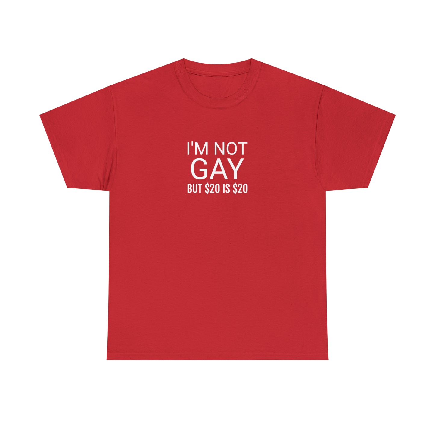 "I'm not gay ($20)" Tee