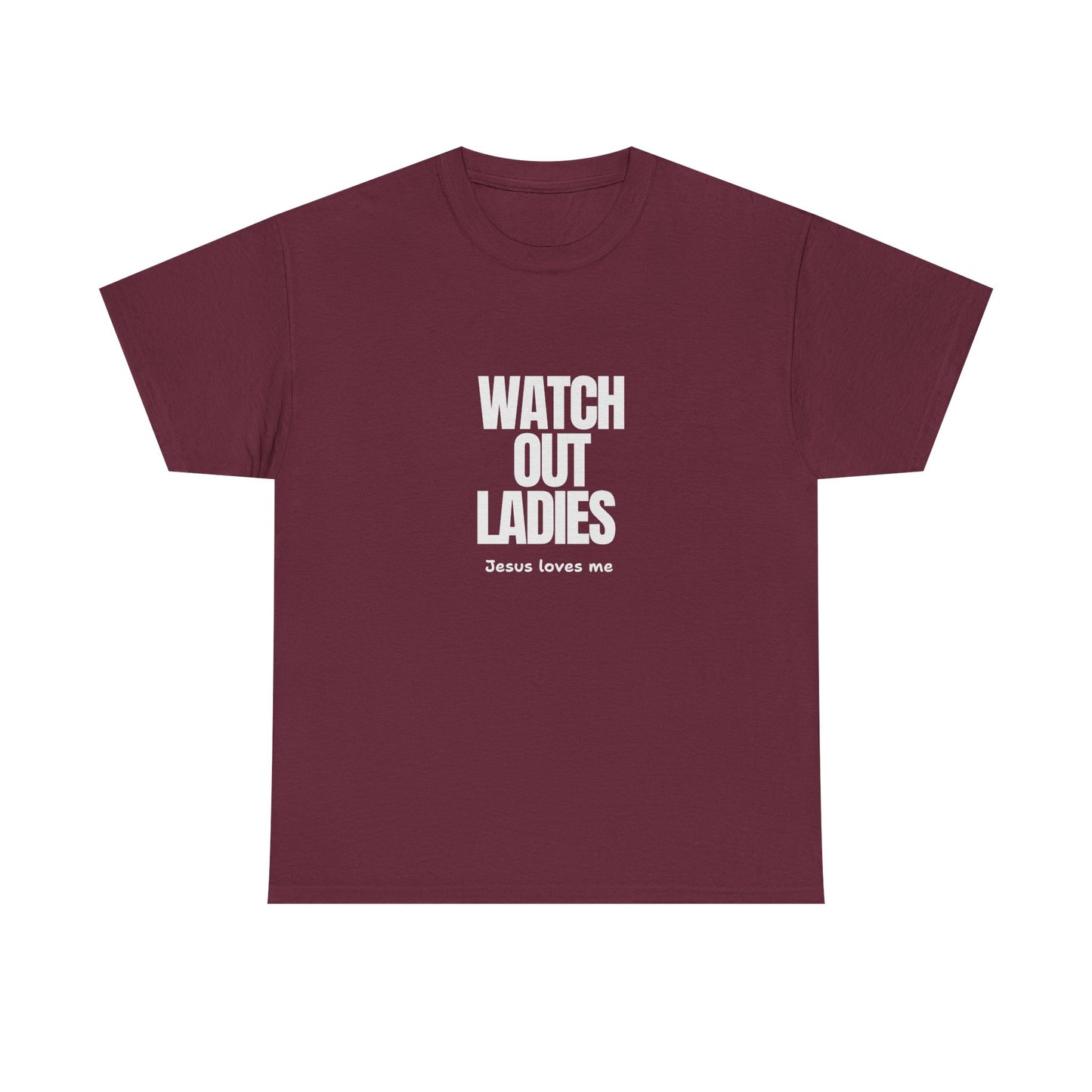 "Watch Out ladies, Jesus loves me" Tee