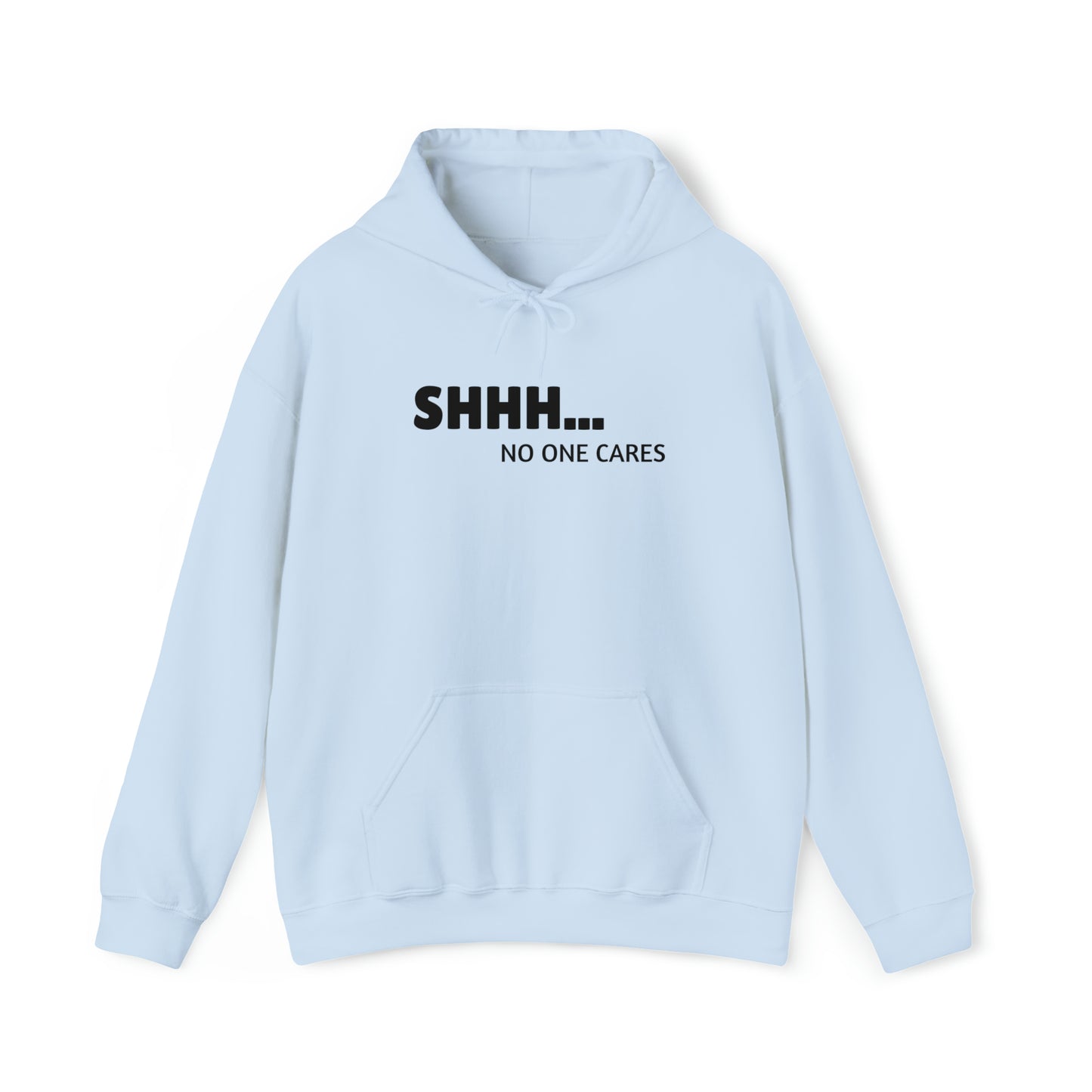 "Shhh... No One Cares" Hoodie