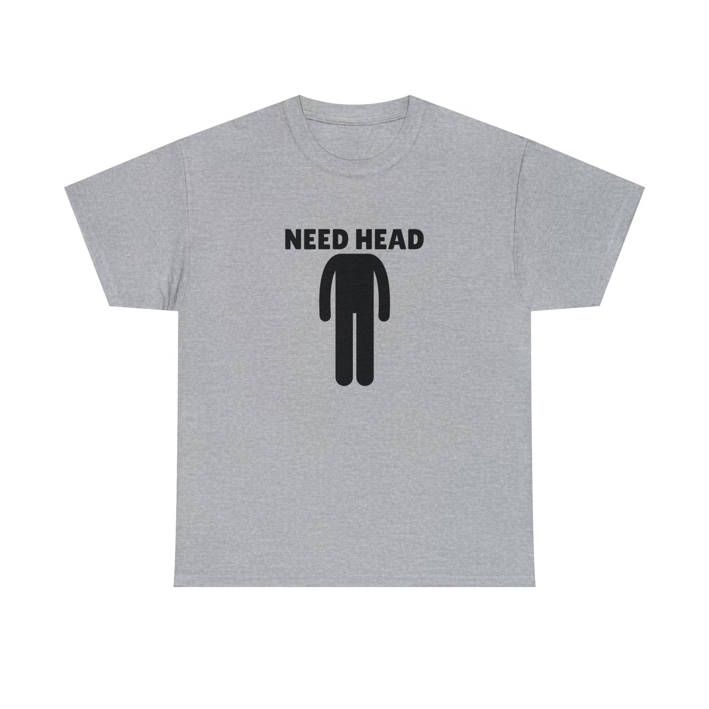 "Need Head" Tee