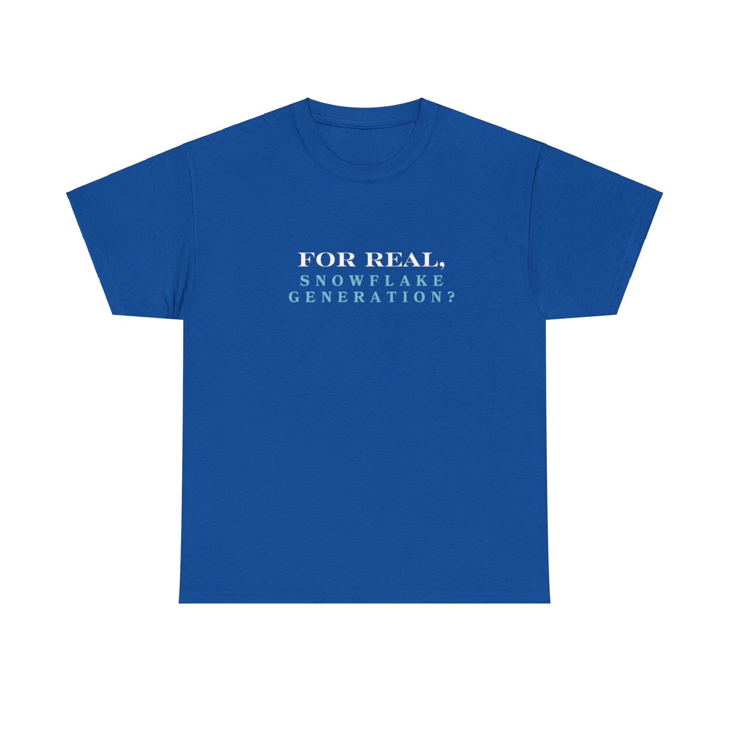 "For real, 'Snowflake Generation?" Tee