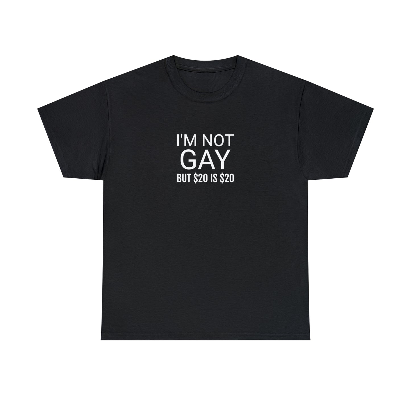 "I'm not gay ($20)" Tee