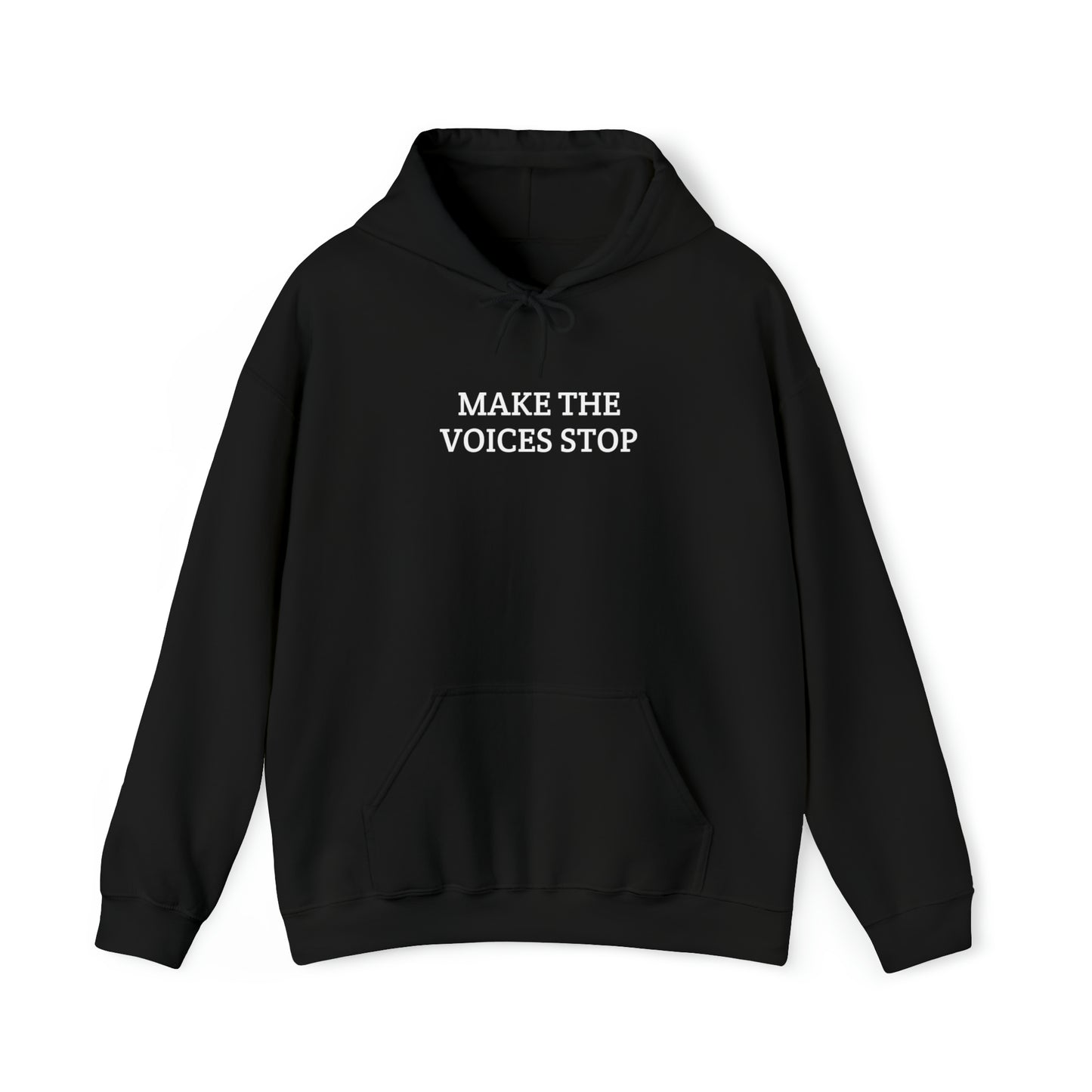 "Make the voices stop" Hoodie