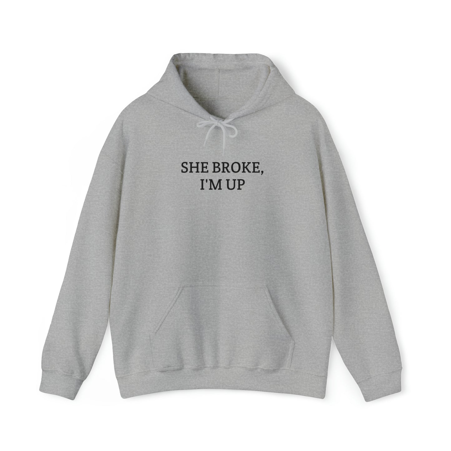 "She broke, I'm up" Hoodie