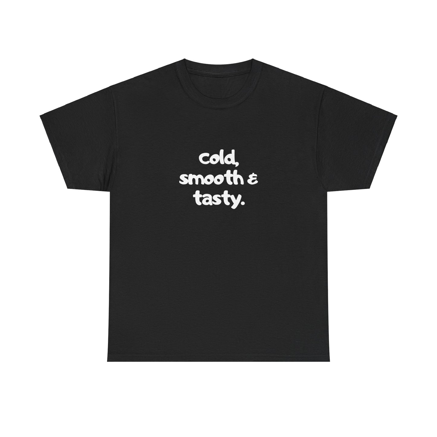 "Cold, smooth & tasty" Tee