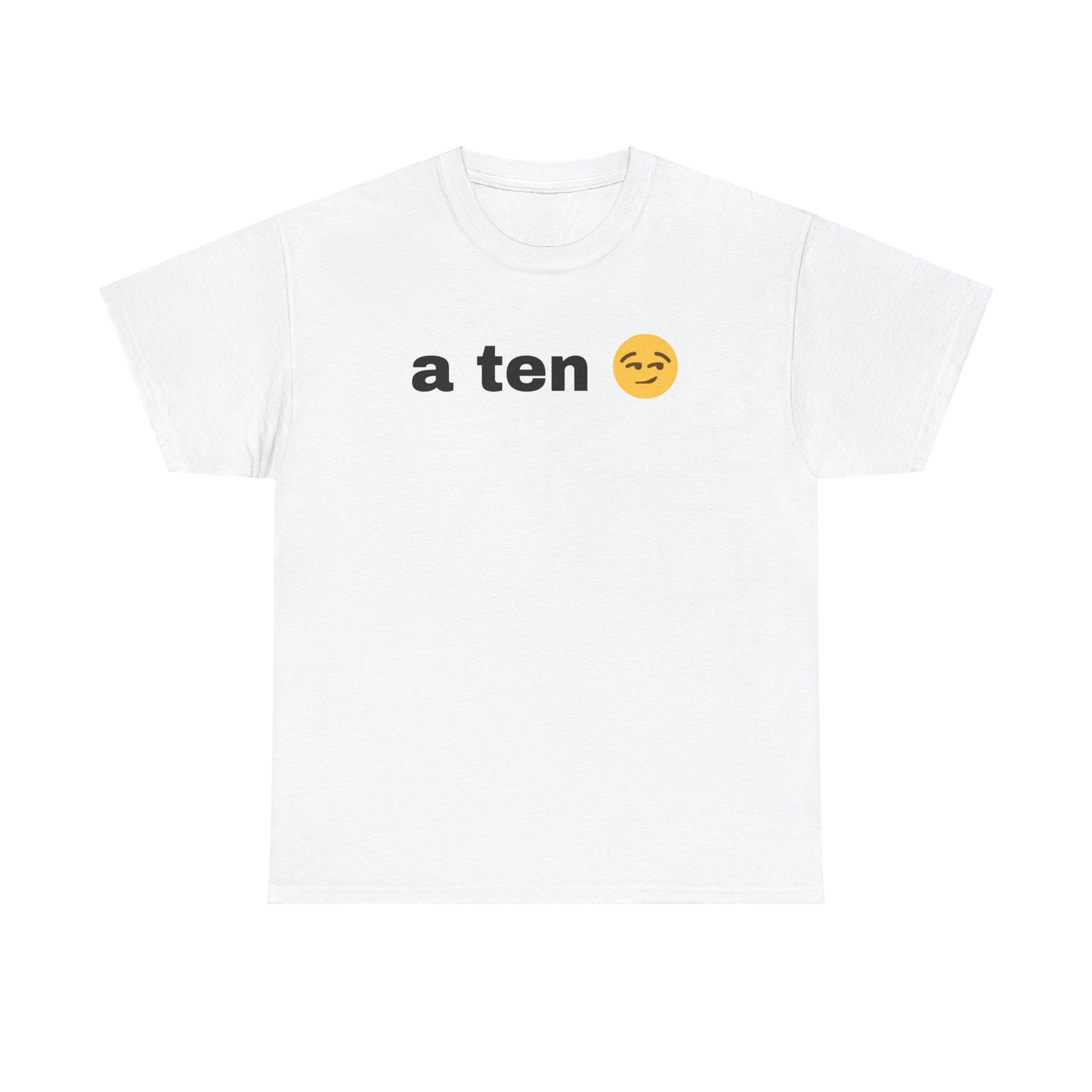 "A ten" Tee