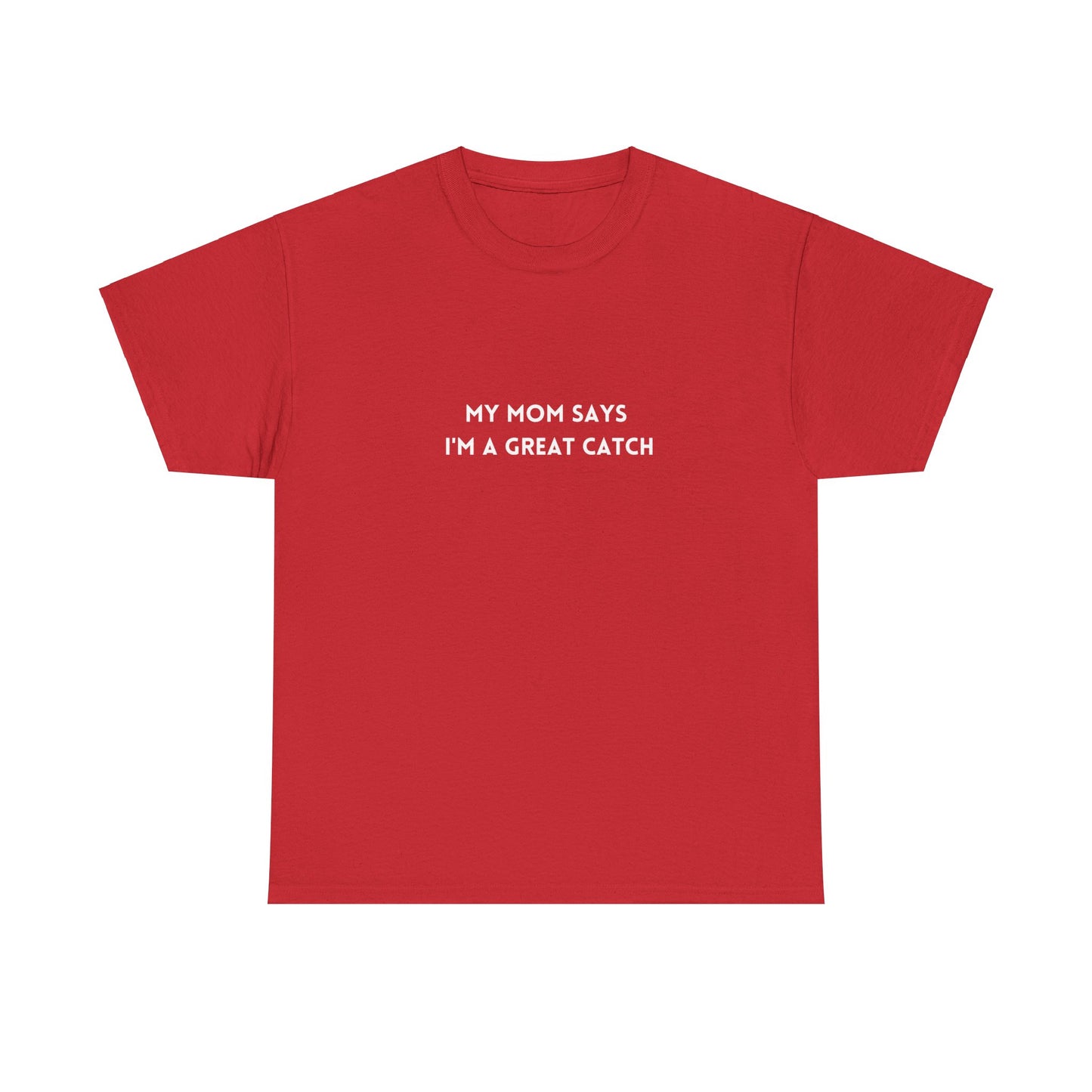 "My mom says I´m a great catch" Tee