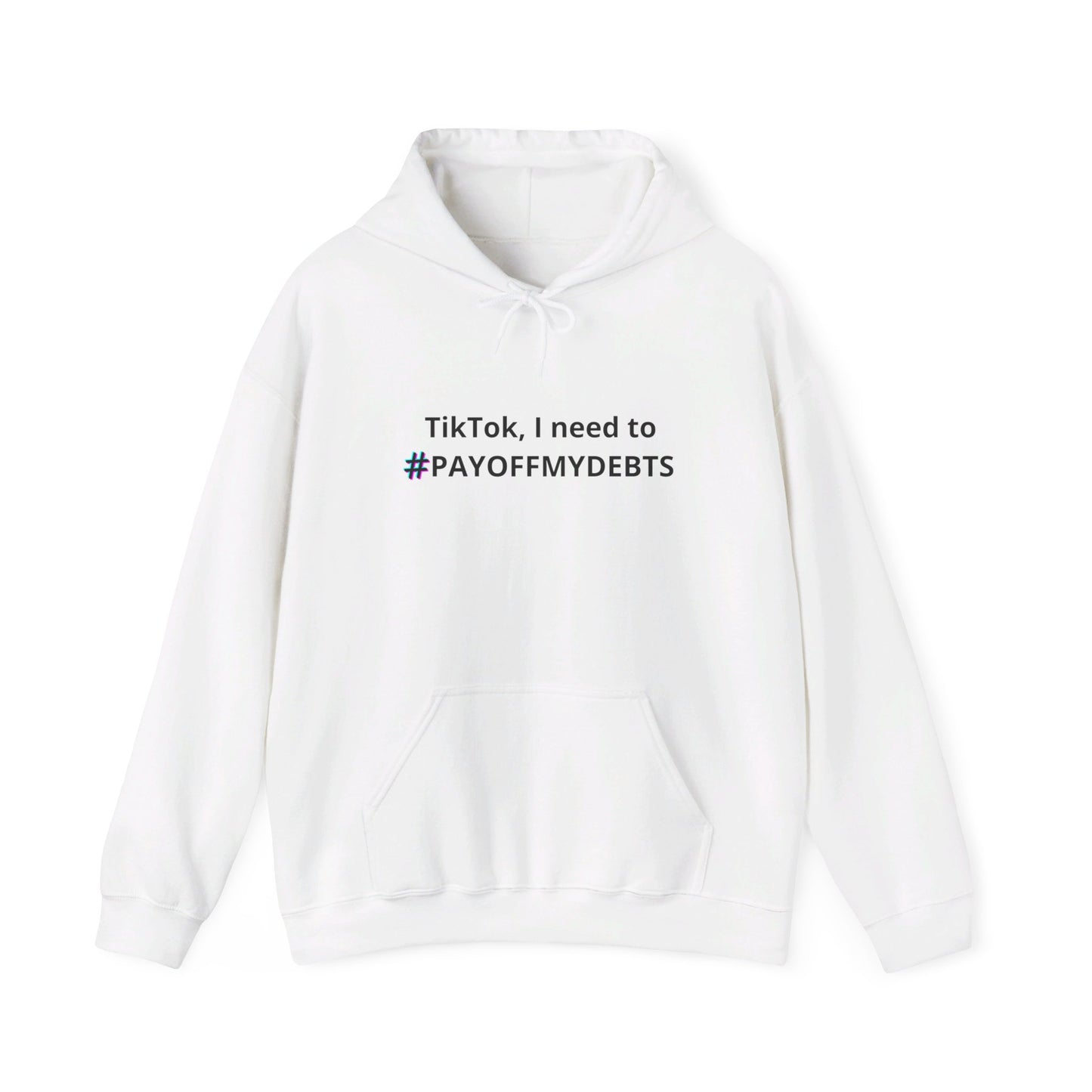 "Tik Tok I need to pay off my debts" Hoodie