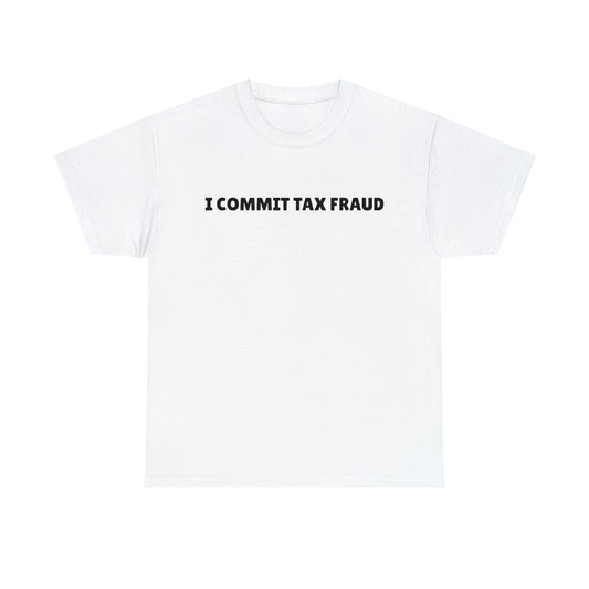 "Tax Fraud" Tee