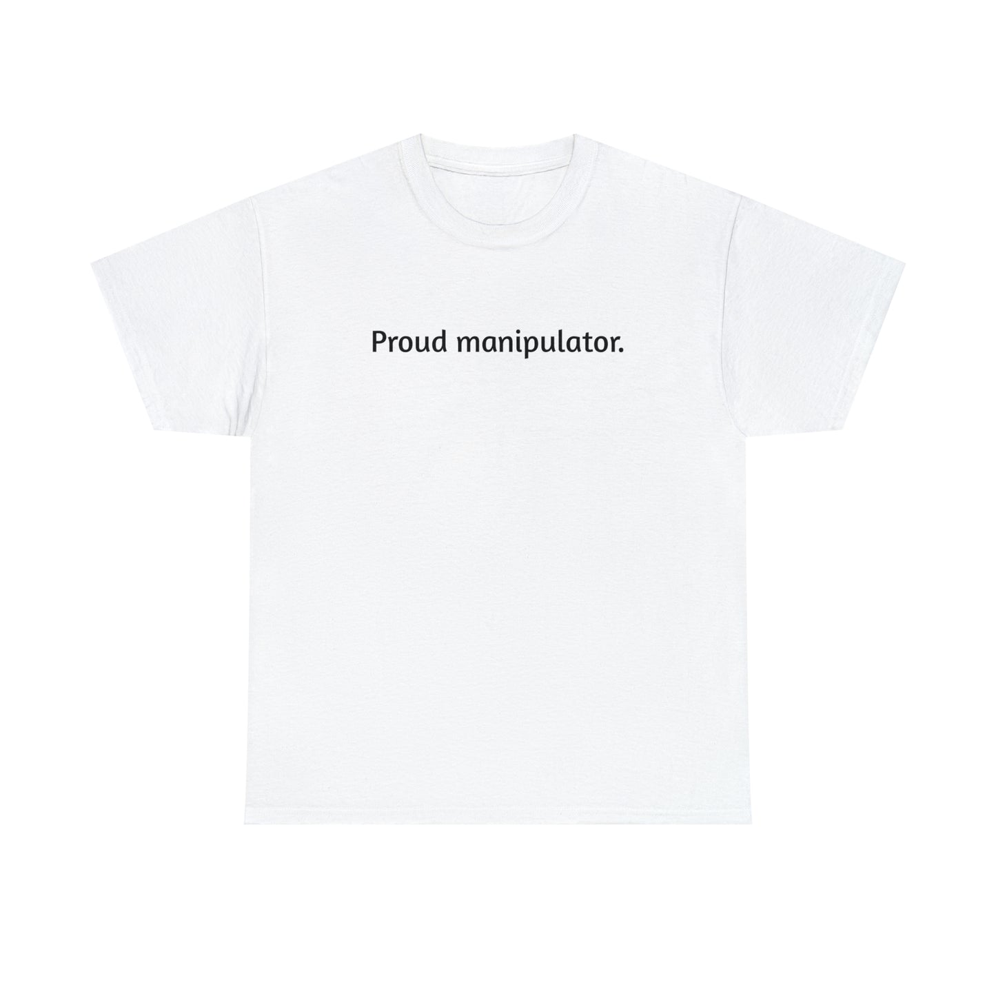 "Proud manipulator" Tee