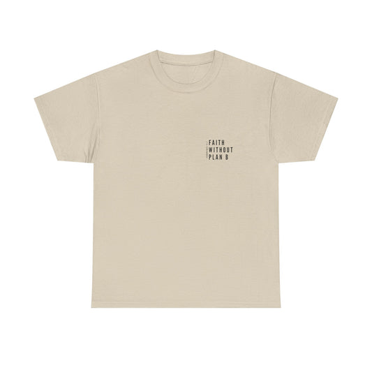 "Faith without plan B minimalist version" Tee