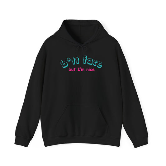 "B*tt face but I´m nice " Hoodie