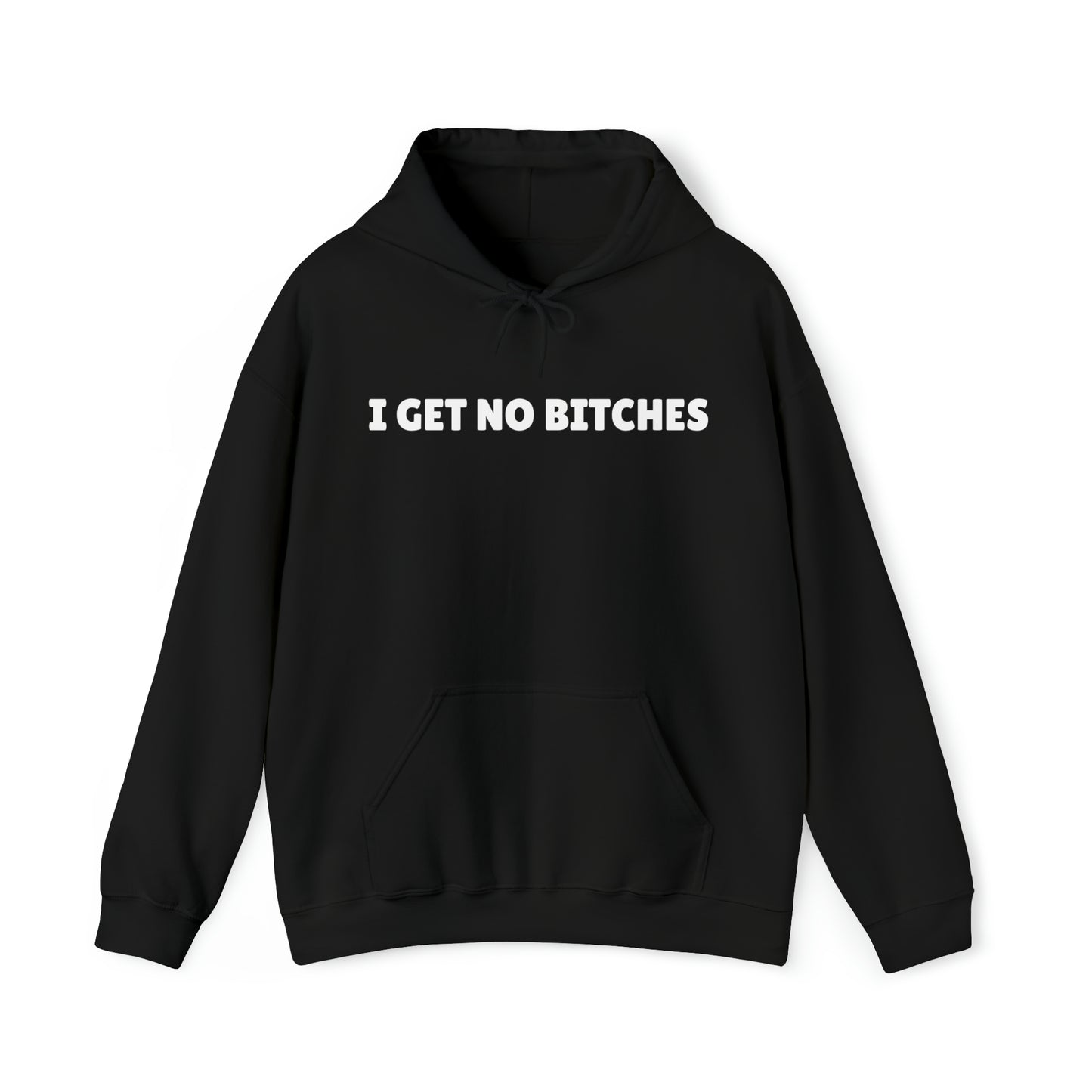 "I get no bitches" Hoodie