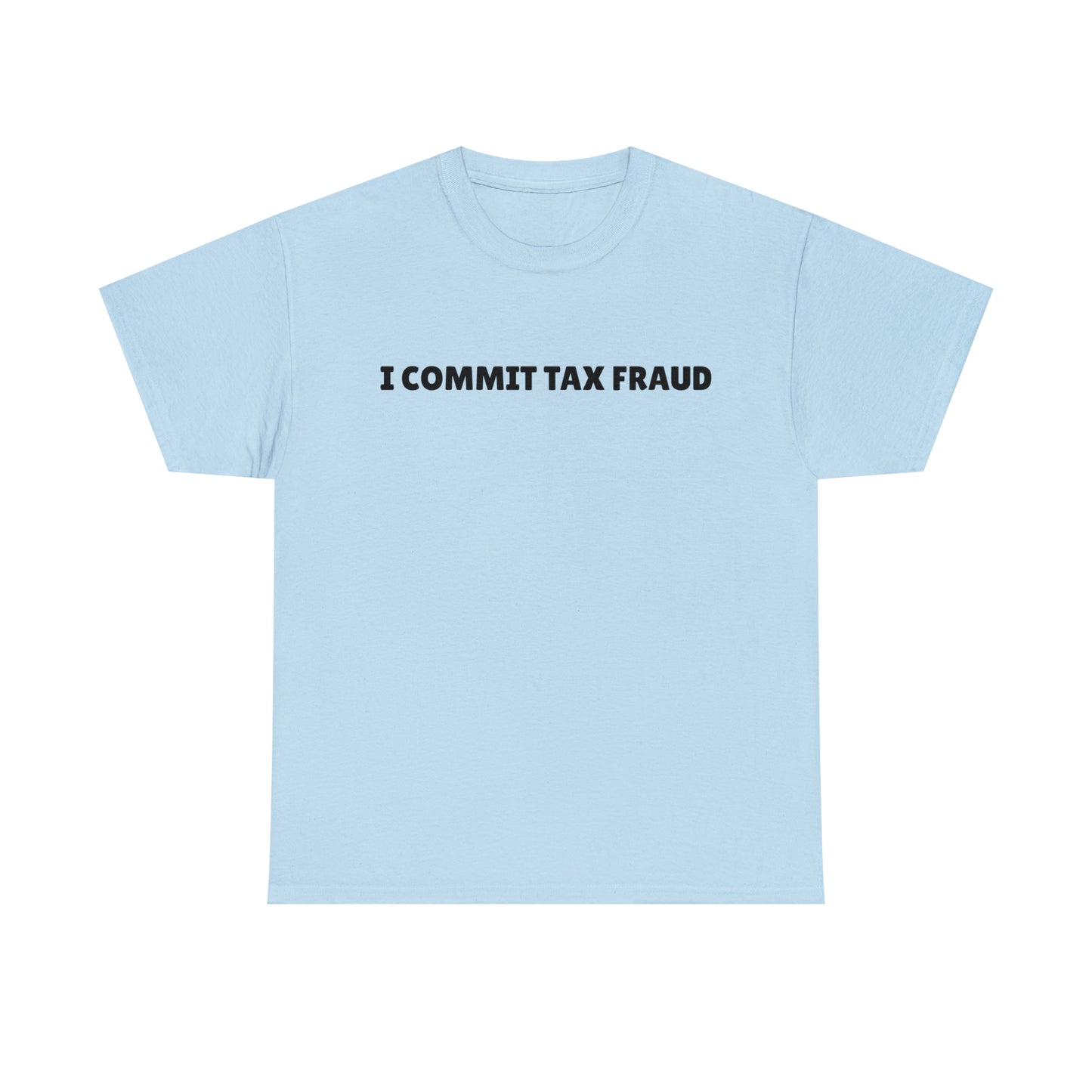 "Tax Fraud" Tee