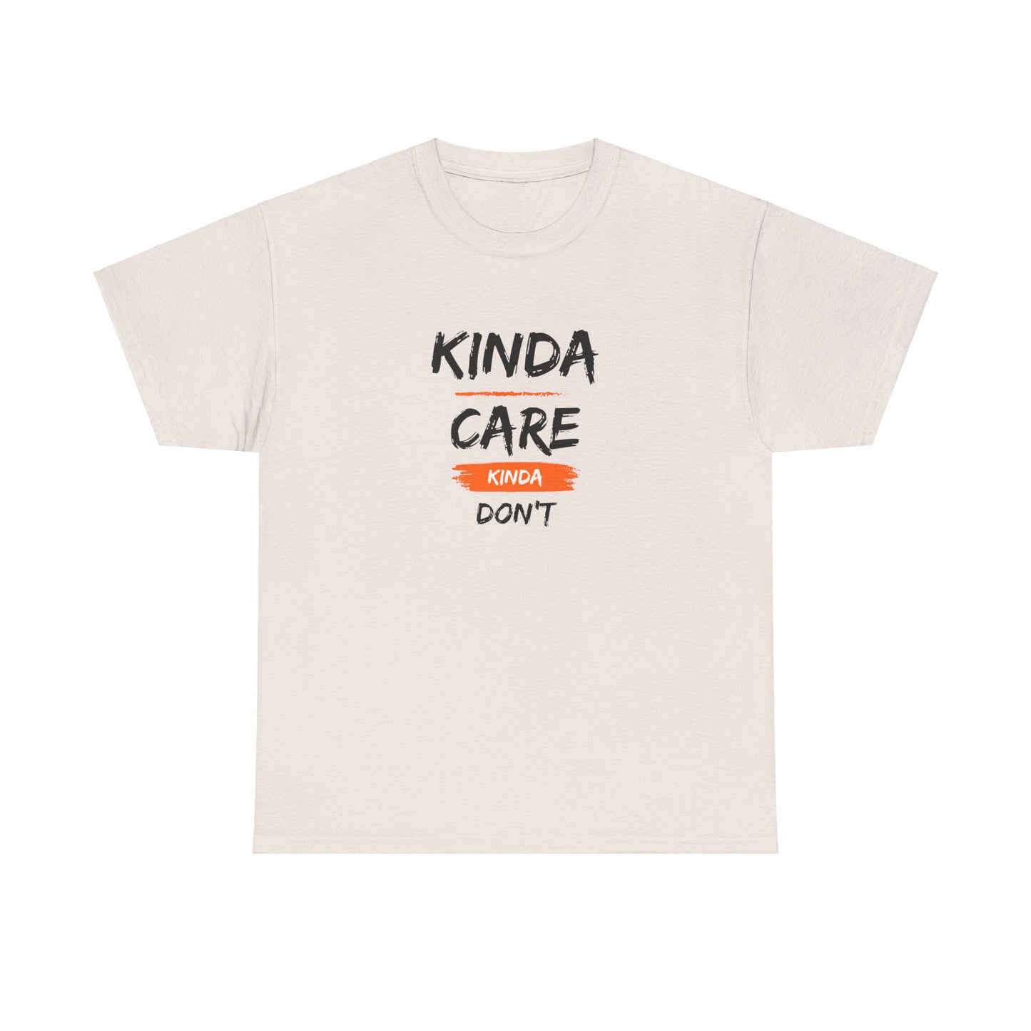 "Kinda care  kinda dont " Tee