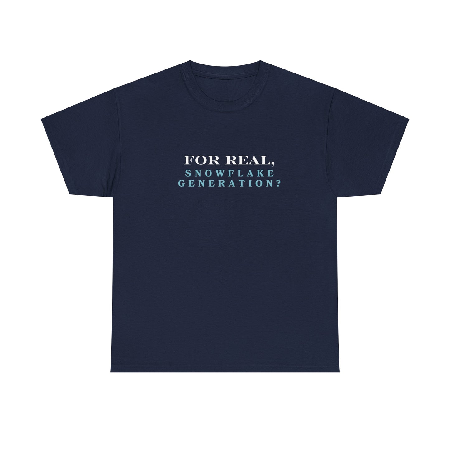 "For real, 'Snowflake Generation?" Tee